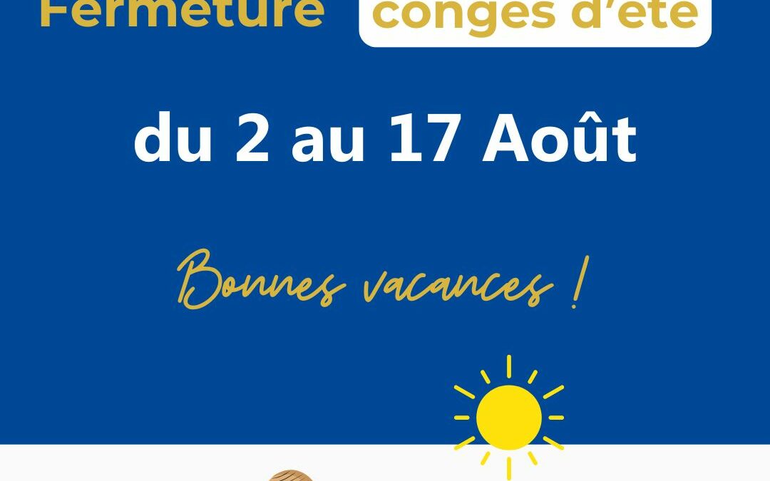Fermeture estivale MGB du 2 au 17 août